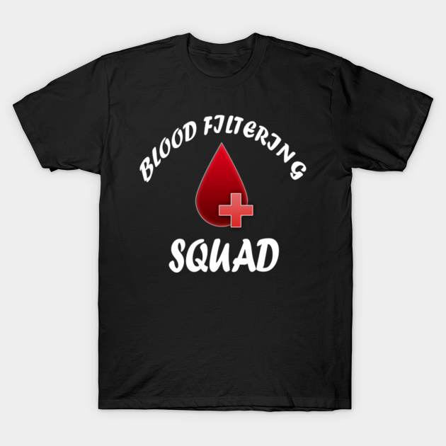 Dialysis Nurse Blood Filtering Squad Nephrology Gift Dialysis Nurse